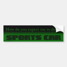 I drive a sports car bumper stickers