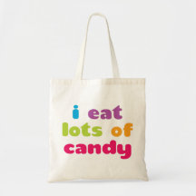 I eat lots of candy tote bag