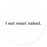 I eat meat naked. stickers