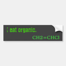 I eat organic. bumper stickers