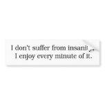 I Enjoy Insanity Bumper Sticker bumper stickers