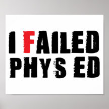 I Failed Phys Ed Black Text Posters