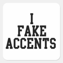 I Fake Accents Square Stickers