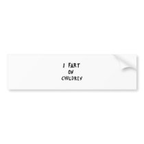 I fart on children
