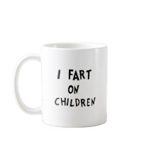 I fart on children coffee mug