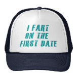 I Fart On The First Date Trucker Hats