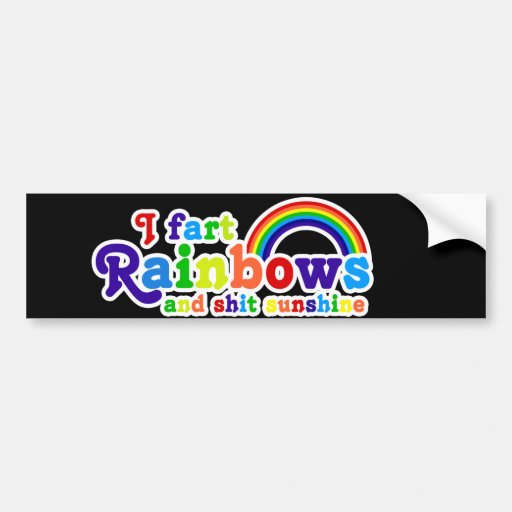 I Fart Rainbows and Shit Sunshine Grobe Bumper Sticker