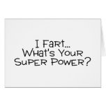 I Fart Whats Your Super Power 2 Greeting Card