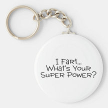 I Fart Whats Your Super Power 2 Keychain