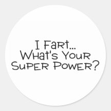 I Fart Whats Your Super Power 2 Round Stickers