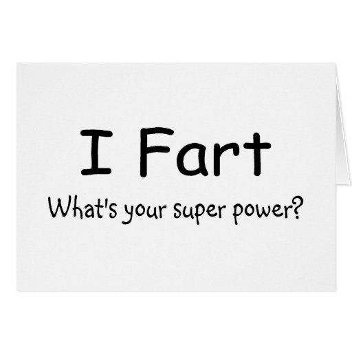 I Fart Whats Your Super Power Greeting Card