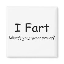 I Fart Whats Your Super Power