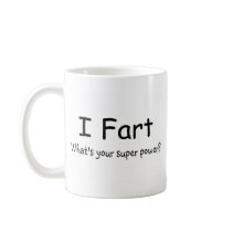 I Fart Whats Your Super Power Coffee Mug