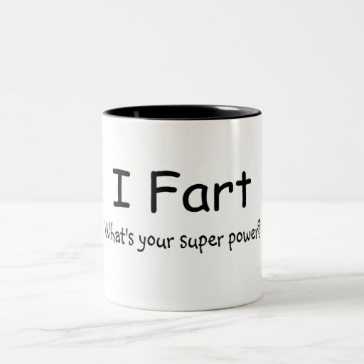 I Fart Whats Your Super Power Mugs