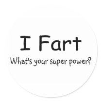 I Fart Whats Your Super Power