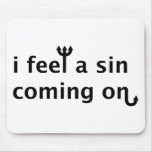 I Feel A Sin Coming On Mouse Pad