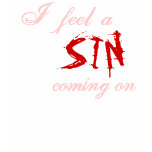 I feel a Sin Coming on t-shirts