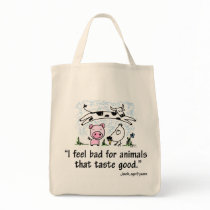 I feel bad for animals that taste good. canvas bag