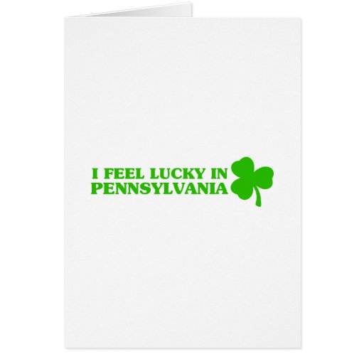 I feel lucky in Pennsylvania Greeting Cards
