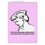 I Feel So  Miserable Without You... Card