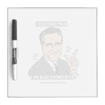 I FEEL YOUR PAIN I'M ALSO UNEMPLOYED DRY ERASE BOARDS