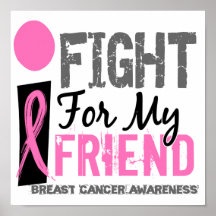 I Fight For My Friend Breast Cancer Poster