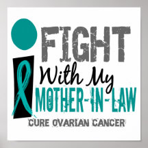 I Fight With My Mother-In-Law Ovarian Cancer Poster