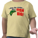 I Fish Big! t-shirts