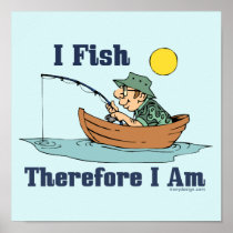 I Fish, Therefore I Am Print