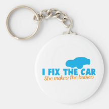 I fix the car- She makes the babies Key Chain
