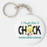 I Fought Like A Chick Thyroid Cancer Survivor Keychains