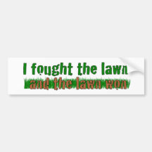 I Fought The Lawn Bumper Stickers