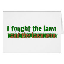 I Fought The Lawn Greeting Card