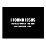 I FOUND JESUS, HE WAS UNDER THE BED POST CARDS