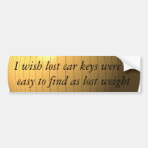 I found my lost weight, what about car keys bumper sticker
