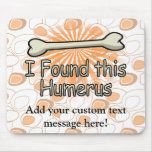I Found This Humerus Bone, Funny Mousepads