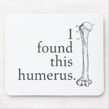 I Found This Humerus Mousepad