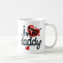 I Freakin LOVE Daddy! Coffee Mugs