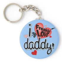 I Freakin LOVE Daddy! Key Chains