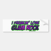 I Freakin Love GLAM ROCK music Bumper Stickers