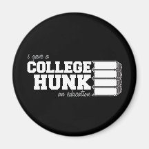 I Gave A College Hunk An Education Magnet