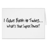 I Gave Birth To Twins Whats Your Super Power Greeting Card