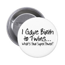 I Gave Birth To Twins Whats Your Super Power Pin