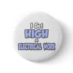 I Get High On Electrical Work buttons
