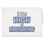 I Get High On Firefighting Greeting Card