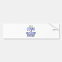 I Get High On Graphic Design Bumper Stickers
