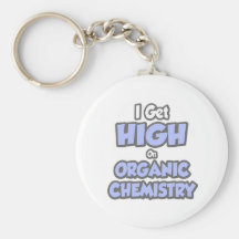 I Get High On Organic Chemistry Keychain