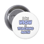 I Get High On Teaching Math Buttons