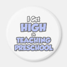 I Get High On Teaching Preschool Magnet