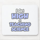 I Get High On Teaching Science Mouse Pads